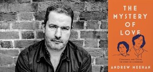 Headshot of Andrew Meehan alongside his novel, The Mystery of Love