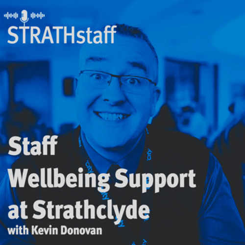 StrathStaff Podcast featuring Kevin Donovan, with title Staff Wellbeing Support with Kevin Donovan overlay text